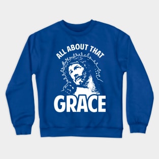 All About That Grace Jesus Crewneck Sweatshirt